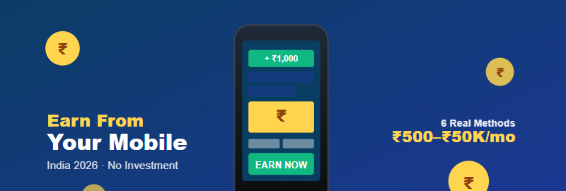 How to Earn Money From Mobile Phone in India 2026 — (No Investment, No Scams)