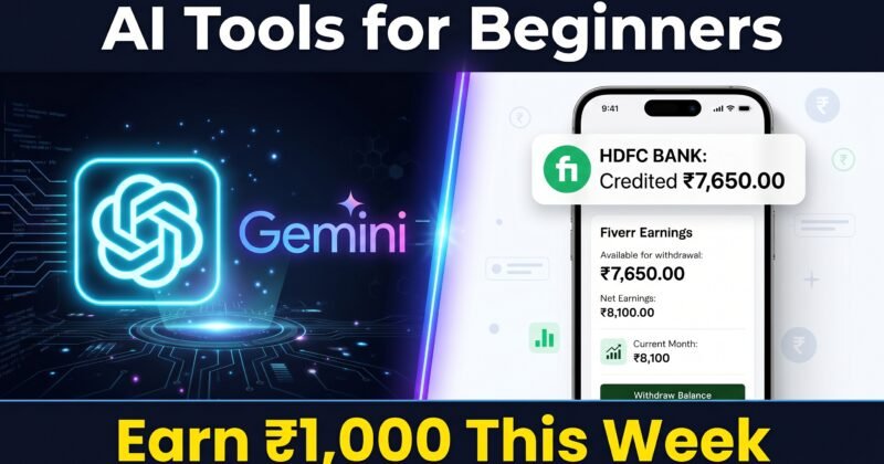 AI Tools for Beginners: Earn ₹1,000 Fast (ChatGPT, Gemini Guide)
